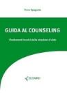 Guida al counseling. I fondamenti tecnici della relazione d'aiuto