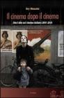 Il cinema dopo il cinema. Dieci idee sul cinema italiano 2001-2010