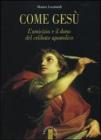 Come Ges�. L'amicizia e il dono del celibato apostolico