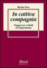 In cattiva compagnia. Viaggio tra i ribelli al conformismo