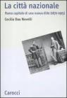 La citt� nazionale. Roma capitale di una nuova �lite (1870-1915)