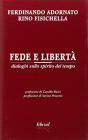 Fede e libert�. Dialoghi sullo spirito del tempo