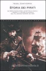 Storia dei pirati. Le gesta sanguinose, le battaglie navali, i tesori e il potere economico del pił grande terrore dei mari Storia dei pirati. Le gesta sanguinose, le battaglie navali, i tesori e il potere economico del pił grande terrore dei mari