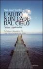 L' aiuto non cade dal cielo. Carit� e spiritualit�