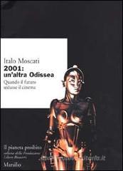 2001: un'altra odissea. Quando il futuro sedusse il cinema 2001: un'altra odissea. Quando il futuro sedusse il cinema