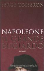 Napoleone. Il grande bugiardo