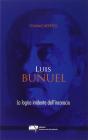 Luis Bunuel. la logica irridente dell'inconscio