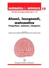 Alunni, insegnanti, matematica. Progettare, animare, integrare