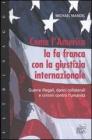 Come l'America la fa franca con la giustizia internazionale. Guerre illegali, danni collaterali e crimini contro l'umanit�