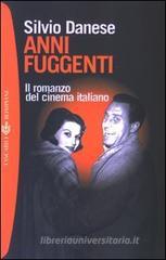 Anni fuggenti. Il romanzo del cinema italiano
