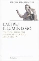 L' altro illuminismo. Politica, religione e funzione pubblica della verit�
