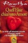 Quell'elisir chiamato amore. La verit� sull'attrazione sessuale, le fantasie segrete e la magia del vero amore