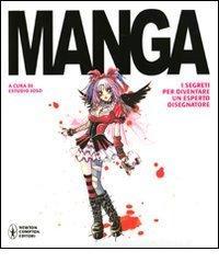 Manga. I segreti per diventare un esperto disegnatore Manga. I segreti per diventare un esperto disegnatore