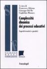 Complessit� dinamica dei processi educativi. Aspetti teorici e pratici