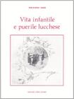 Vita infantile e puerile lucchese (rist. anast. 1917)