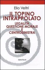 Il topino intrappolato. Legalità, questione morale e centrosinistra Il topino intrappolato. Legalità, questione morale e centrosinistra