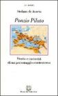 Ponzio Pilato. Storia e curiosit� di un personaggio controverso