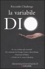 La variabile Dio. In cosa credono gli scienziati? Un confronto tra George Coyne e Arno Penzias La variabile Dio. In cosa credono gli scienziati? Un confronto tra George Coyne e Arno Penzias