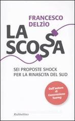 La scossa. Sei proposte shock per la rinascita del Sud La scossa. Sei proposte shock per la rinascita del Sud