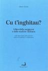 Cu t'inghitau. Libro della saggezza e delle malizie siciliane