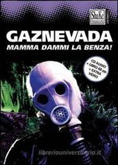 Gaznevada. Mamma dammi la benza! Con CD Audio