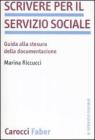 Scrivere per il servizio sociale. Guida alla stesura della documentazione