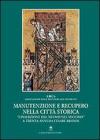 Manutenzione e recupero nella citt� storica. �L'inserzione del nuovo nel vecchio� a trenta anni da Cesare Brandi