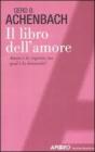 Il libro dell'amore. Amore � la risposta, ma qual � la domanda?