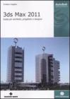 3DS Max 2011. Guida completa per architetti e designer