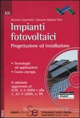 Impianti fotovoltaici. Progettazione ed installazione. Tecnologie ed applicazioni. Conto energia. Con CD-ROM
