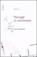 Paesaggi in movimento. Trasporti e percezione dello spazio tra XVIII e XX secolo Paesaggi in movimento. Trasporti e percezione dello spazio tra XVIII e XX secolo