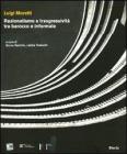 Luigi Moretti. Razionalismo e trasgressivit� tra barocco e informale