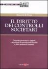 Il diritto dei controlli societari. Corporate governance: soggetti e organismi di controllo della legalit� e della gestione di impresa