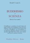 Buddhismo e scienza. Storia di un amore