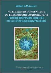 The temporal differential principle and electromagnetic gravitational force. Ediz. italiana e inglese