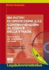 Ottocento motivi di opposizioni alle contravvenzioni al codice della strada. Con CD-ROM