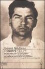 I padrini. Da Vito Cascio Ferro a Lucky Luciano, da Calogero Vizzini a Stefano Bontate, fatti, segreti e testimonianze di Cosa Nostra...