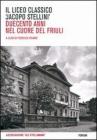 Il Liceo classico �Jacopo Stellini�. Duecento anni nel cuore del Friuli