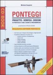 Ponteggi. Progetto, verifiche, disegni di ponteggi a tubi e giunti o prefabbricati. Con CD-ROM Ponteggi. Progetto, verifiche, disegni di ponteggi a tubi e giunti o prefabbricati. Con CD-ROM