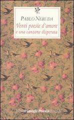 Venti poesie d'amore e una canzone disperata. Testo spagnolo a fronte Venti poesie d'amore e una canzone disperata. Testo spagnolo a fronte