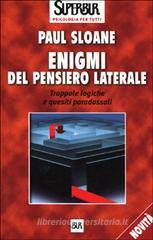 Enigmi del pensiero laterale. Trappole logiche e quesiti paradossali