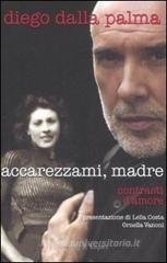 Accarezzami, madre. Contrasti d'amore Accarezzami, madre. Contrasti d'amore