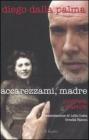 Accarezzami, madre. Contrasti d'amore
