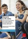 Educare le life skills. Come promuovere le abilit� psico-sociali e affettive secondo l'Organizzazione Mondiale della Sanit�