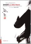 Shodo. Lo stile libero. Calligrafia, tradizione e arte contemporanea