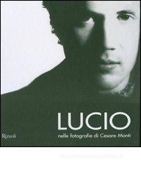 Lucio nelle fotografie di Cesare Monti Lucio nelle fotografie di Cesare Monti