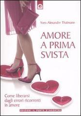 Amore a prima svista. Come liberarsi dagli errori ricorrenti in amore Amore a prima svista. Come liberarsi dagli errori ricorrenti in amore