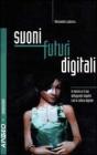 Suoni futuri digitali. La musica e il suo deflagrante impatto con la cultura digitale