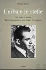 L' erba e le stelle. Tra mito e storia. Racconti e pi�ces per teatro da camera