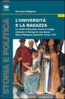 L' universit� e la ragazza. La verit� sulla prima laurea in legge ottenuta in Europa da una donna. Maria Pellegrina Amoretti, Pavia 1777